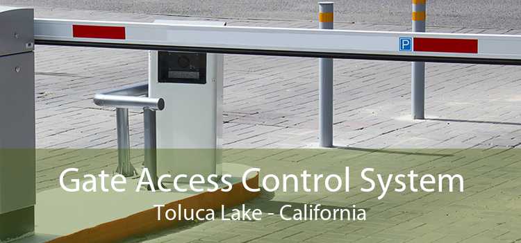 Gate Access Control System Toluca Lake - California