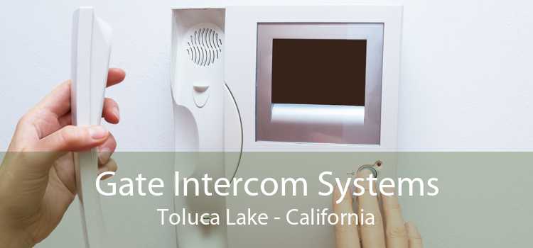 Gate Intercom Systems Toluca Lake - California