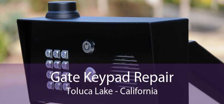 Gate Keypad Repair Toluca Lake - California