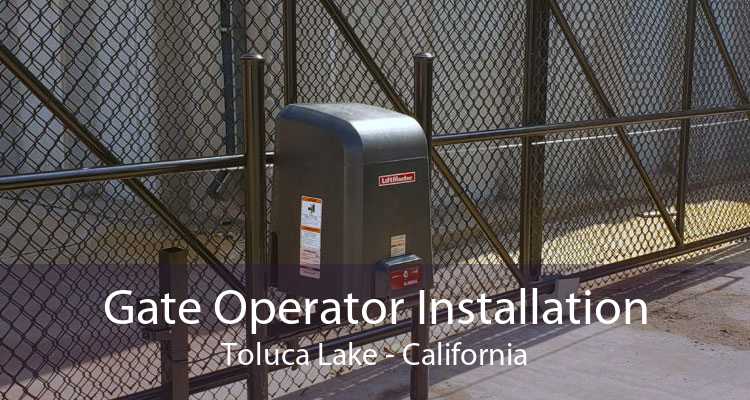 Gate Operator Installation Toluca Lake - California