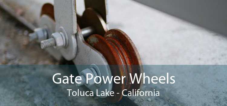 Gate Power Wheels Toluca Lake - California