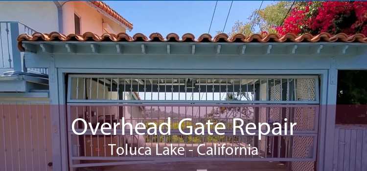 Overhead Gate Repair Toluca Lake - California